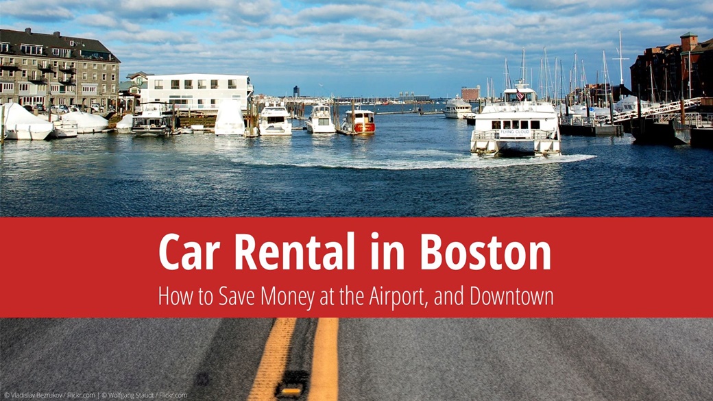 Car Rental in Boston – Best Tips to Save & Not Make a Mistake