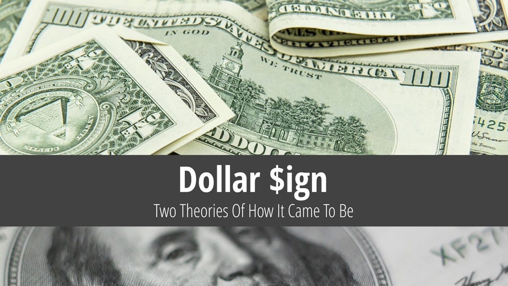 Two Theories: How The Dollar Sign For $ Came To Be | copy; Unsplash.com