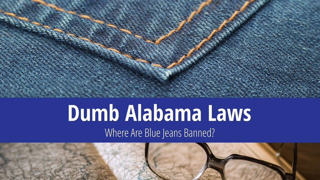 Dumb Alabama Laws – Blue Jeans Are Illegal Here