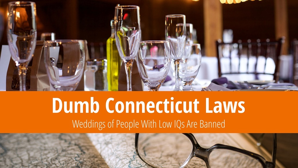 Dumb Connecticut Laws – No Marriages of Low-IQ People!