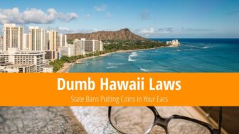 Dumb Hawaii Laws – State Bans Putting Coins in Your Ears