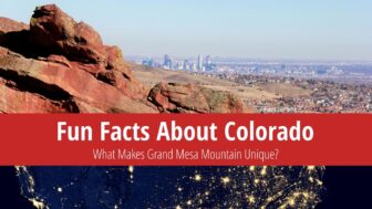 45 Fun Facts About Colorado: Grand Mesa Mountain Is Unique!