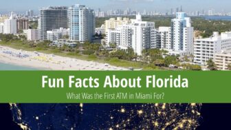 35 Fun Facts About Florida – What Was the 1st ATM For?