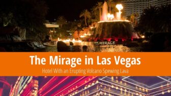 Mirage Hotel – Where to Find Volcano and Show Times