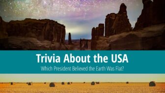 U.S. Fun Facts – One President Thought the Country Was Flat